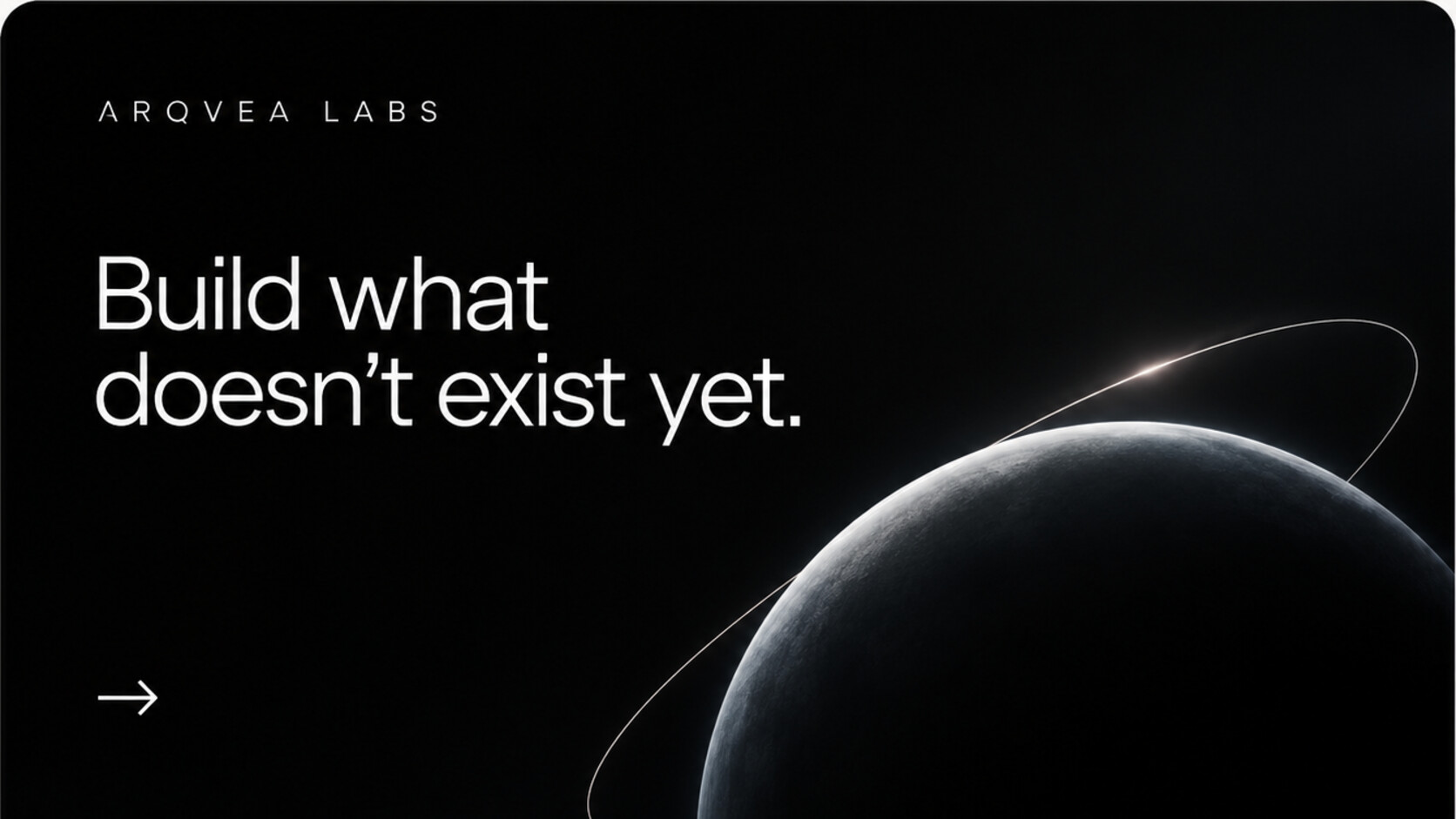 Arqvea Labs: build what doesn't exist yet.
